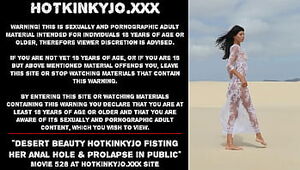 Desert hotty Hotkinkyjo handballing her rectal fuck-hole & blossom in public
